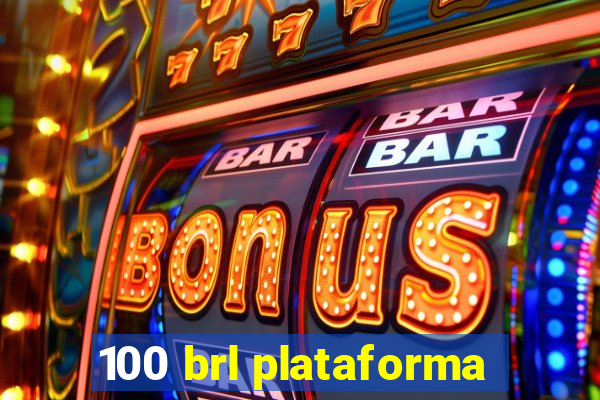 100 brl plataforma